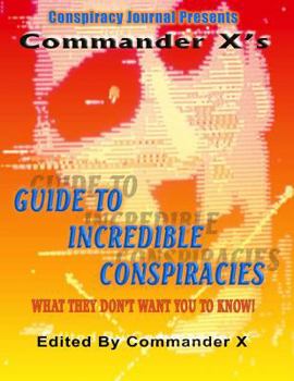 Paperback Commander X's Guide To Incredible Conspiracies Book