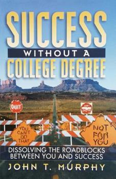 Paperback Success Without a College Degree: Dissolving the Roadblocks Between You and Success Book