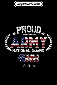 Composition Notebook: Proud Army National Guard Gigi Gift  Journal/Notebook Blank Lined Ruled 6x9 100 Pages