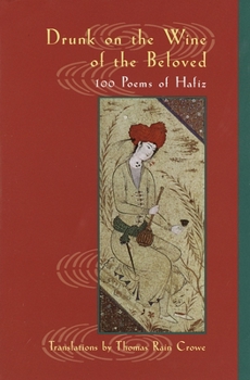 Paperback Drunk on the Wine of the Beloved: 100 Poems of Hafiz Book