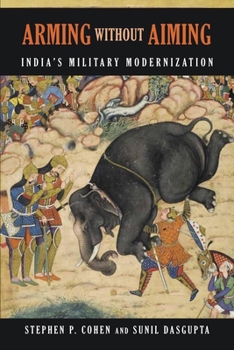 Paperback Arming without Aiming: India's Military Modernization Book