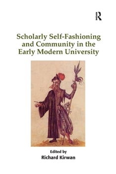 Paperback Scholarly Self-Fashioning and Community in the Early Modern University Book