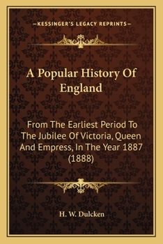 Paperback A Popular History Of England: From The Earliest Period To The Jubilee Of Victoria, Queen And Empress, In The Year 1887 (1888) Book