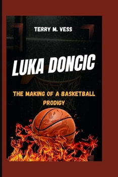 Paperback Luka Doncic: The Making Of A Basketball Prodigy Book