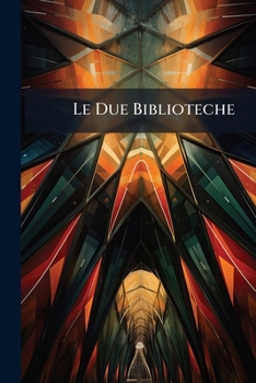 Paperback Le Due Biblioteche: Dialoghi Sulle Tragedie Di S. Scuderi [Italian] Book