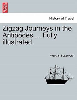 Paperback Zigzag Journeys in the Antipodes ... Fully Illustrated. Book