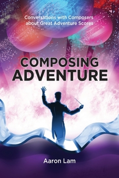 Paperback Composing Adventure: Conversations with Composers about Great Adventure Scores Book