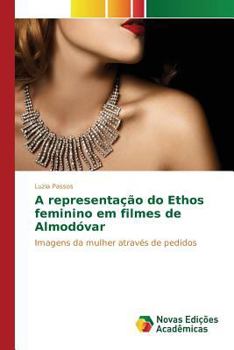 Paperback A representação do Ethos feminino em filmes de Almodóvar [Portuguese] Book