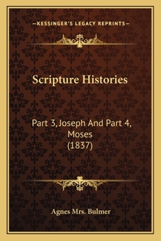 Paperback Scripture Histories: Part 3, Joseph And Part 4, Moses (1837) Book