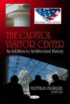 Paperback The Capitol Visitor Center: An Addition to Architectural History (American Cities) Book