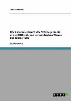 Paperback Der Zusammenbruch der SED-Hegemonie in der DDR während der politischen Wende des Jahres 1989 [German] Book