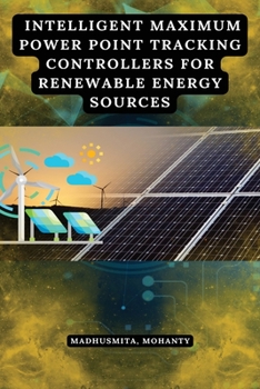 Paperback Intelligent maximum power point tracking controllers for renewable energy sources Book