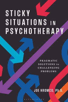 Hardcover Sticky Situations in Psychotherapy: Pragmatic Solutions to Challenging Problems Book