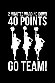 2 Minutes Warding Down 40 Points Go Team!: Lined A5 Notebook for Cheerleaders