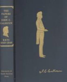 The Papers of John C. Calhoun: Volume XXVI, 1848-1849