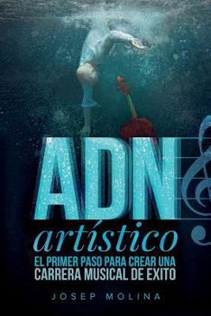Paperback ADN Artístico: El primer paso para crear una carrera musical de éxito [Spanish] Book