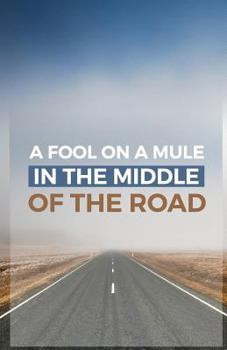 Paperback A Fool on a Mule in the Middle of the Road: A Sermon Starter Book