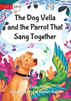 Paperback The Dog Vella and the Parrot That Sang Together Book