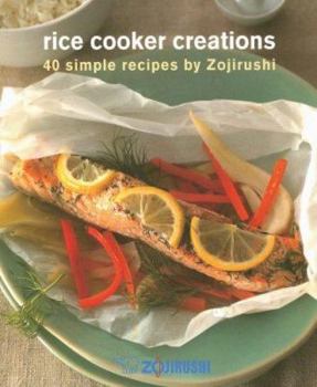 Paperback Rice Cooker Creations: 40 Simple Recipes by Zojirushi Book