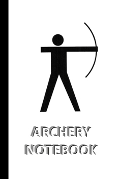 Paperback ARCHERY NOTEBOOK [ruled Notebook/Journal/Diary to write in, 60 sheets, Medium Size (A5) 6x9 inches]: SPORT Notebook for fast/simple saving of instruct Book