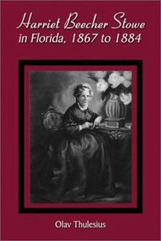 Hardcover Harriet Beecher Stowe in Florida, 1867 to 1884 Book