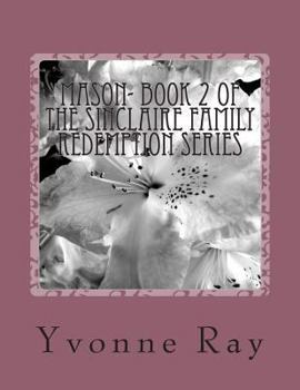 Mason- Book 2 of the Sinclaire Family Redemption Series
