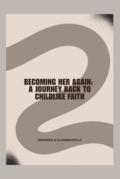 Paperback Becoming Her Again: A Journey Back to Childlike Faith Book