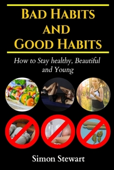 Paperback Bad habits and Good habits: How to stay healthy, beautiful and young Book