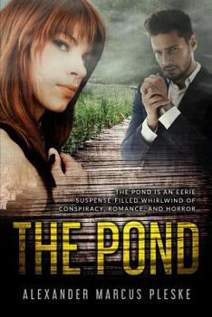 Paperback The Pond: The Pond is an eerie suspense-filled whirlwind of conspiracy, romance, and horror. Book