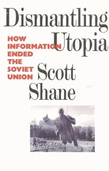 Paperback Dismantling Utopia: How Information Ended the Soviet Union Book