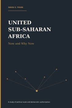UNITED SUB-SAHARAN AFRICA: NOW AND WHY NOW
