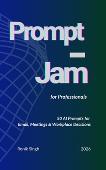 Paperback Prompt Jam for Professionals: 50 AI Prompts for Email, Meetings & Workplace Decisions Book