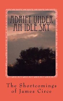 Paperback Adrift Under an Idle Sky: The Shortcomings of James Circe Book