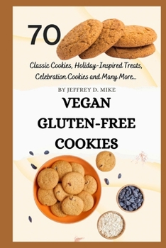 Paperback Vegan Gluten-Free Cookies: Satisfy Your Sweet Tooth and Nourish Your Soul Book