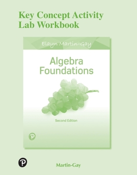 Key Concept Activity Lab Workbook for Algebra Foundations: Prealgebra, Introductory Algebra & Intermediate Algebra