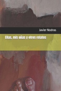 Paperback Ellas, mis uñas y otros relatos [Spanish] Book