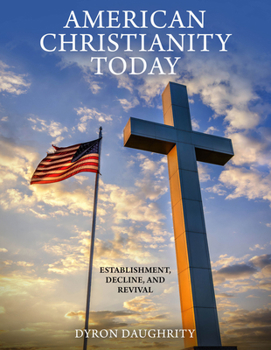 Paperback American Christianity Today: Establishment, Decline, and Revival Book
