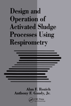 Hardcover Design and Operation of Activated Sludge Processes Using Respirometry Book