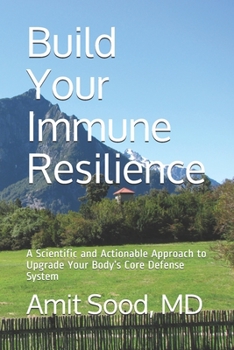 Paperback Build Your Immune Resilience: A Scientific and Actionable Approach to Upgrade Your Body's Core Defense System Book
