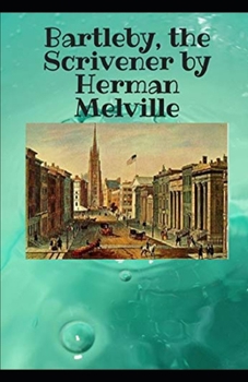 Bartleby the Scrivener Illustrated