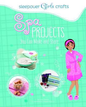 Paperback Sleepover Girls Crafts: Spa Projects You Can Make and Share Book