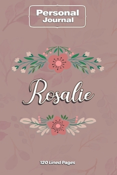 Rosalie  Notebook Journal Personal Diary Personalized Name 120 pages Lined (6x9 inches) (15x23cm)