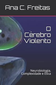 Paperback O Cérebro Violento: Neurobiologia, Complexidade e Ética [Portuguese] Book