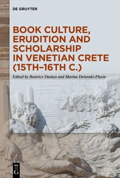 Hardcover Book Culture, Erudition and Scholarship in Venetian Crete (15th-16th C.) Book