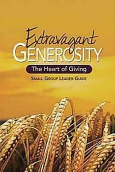 Paperback Extravagant Generosity: Small Group Leader Guide: The Heart of Giving Book