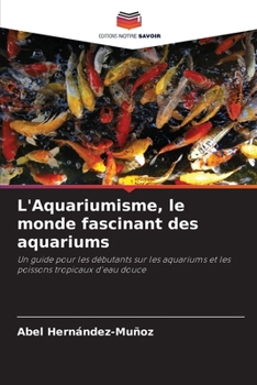 Paperback L'Aquariumisme, le monde fascinant des aquariums [French] Book