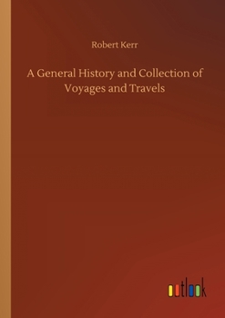 A General History and Collection of Voyages and Travels