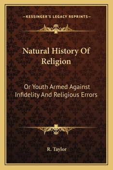 Paperback Natural History Of Religion: Or Youth Armed Against Infidelity And Religious Errors Book