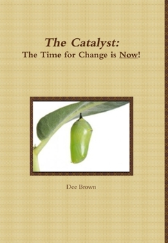Hardcover The Catalyst: The Time for Change is Now! Book