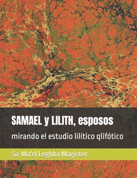 Paperback SAMAEL y LILITH, esposos: mirando el estudio lilítico qlifótico [Spanish] Book